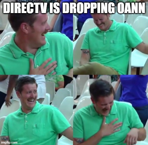 Green shirt guy | DIRECTV IS DROPPING OANN | image tagged in green shirt guy | made w/ Imgflip meme maker