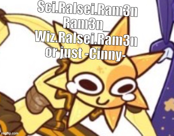 PEE | Sci.Ralsei.Ram3n
Ram3n_
Wiz.Ralsei.Ram3n
or just -Cinny- | image tagged in p a i n | made w/ Imgflip meme maker