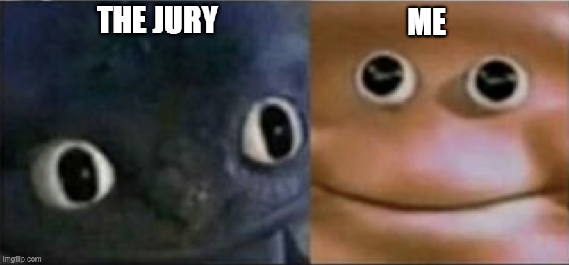 Blank stare dragon | ME THE JURY | image tagged in blank stare dragon | made w/ Imgflip meme maker