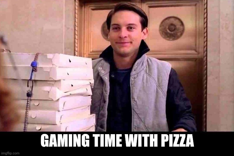pizzA TIME | GAMING TIME WITH PIZZA | image tagged in pizza time | made w/ Imgflip meme maker