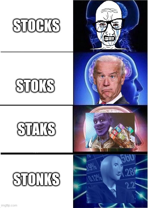 stonk | STOCKS; STOKS; STAKS; STONKS | image tagged in memes,expanding brain | made w/ Imgflip meme maker