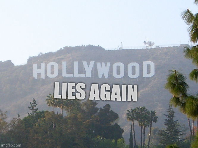 hollywood sign | LIES AGAIN | image tagged in hollywood sign | made w/ Imgflip meme maker