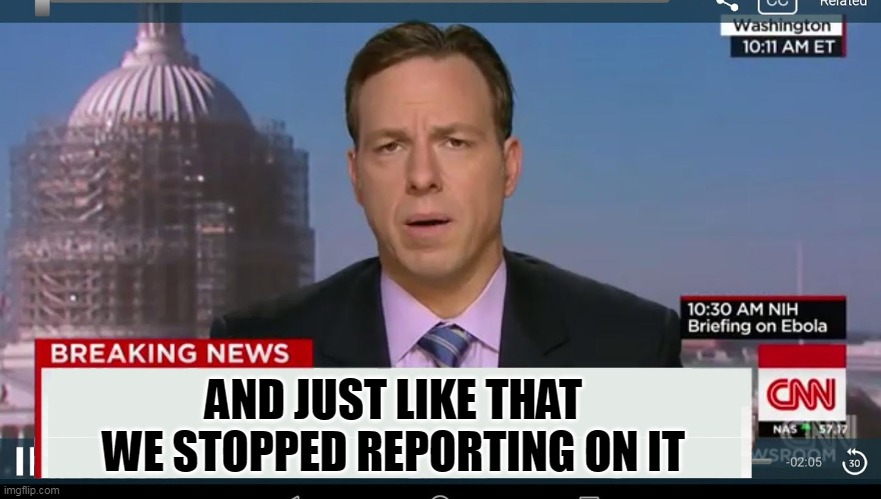 cnn breaking news template | AND JUST LIKE THAT
WE STOPPED REPORTING ON IT | image tagged in cnn breaking news template | made w/ Imgflip meme maker