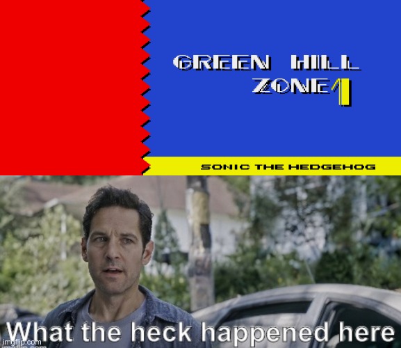 when you play the wrong game | image tagged in antman what the heck happened here,sonic the hedgehog,funny meme | made w/ Imgflip meme maker