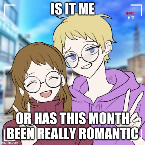 You know a few of my friends getting married me planning to propose to sayore | IS IT ME; OR HAS THIS MONTH BEEN REALLY ROMANTIC | image tagged in future wife | made w/ Imgflip meme maker