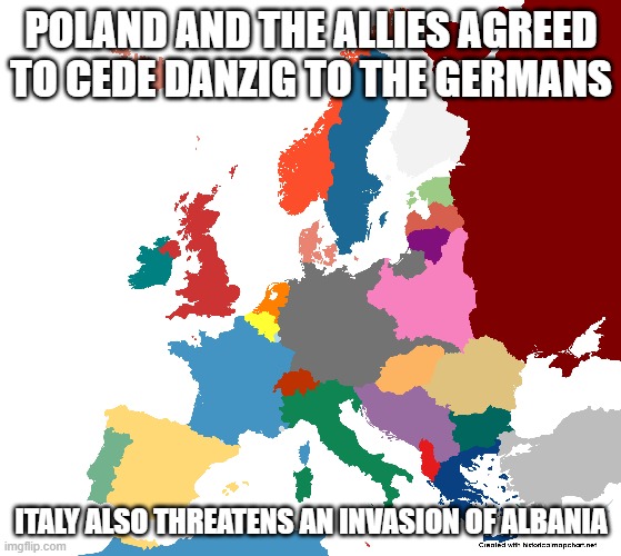 POLAND AND THE ALLIES AGREED TO CEDE DANZIG TO THE GERMANS; ITALY ALSO THREATENS AN INVASION OF ALBANIA | made w/ Imgflip meme maker