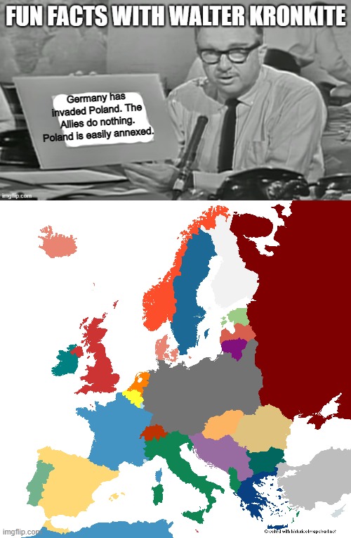 Where will Germany strike next? The Benelux? Denmark? Hungary? | Germany has invaded Poland. The Allies do nothing. Poland is easily annexed. | image tagged in fun facts with walter kronkite | made w/ Imgflip meme maker
