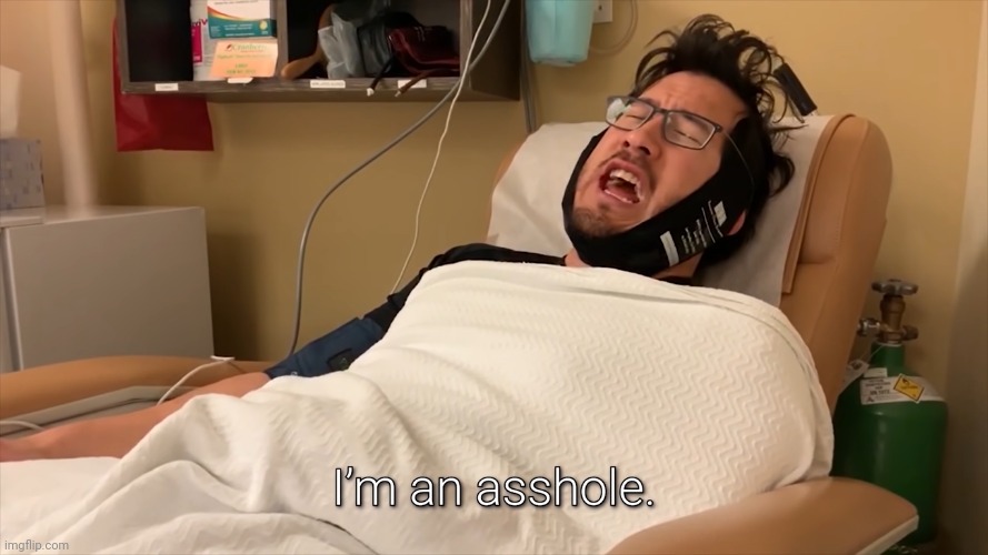 I really am | image tagged in im an asshole markiplier | made w/ Imgflip meme maker