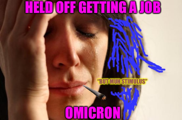 Karen’s Collapse |  HELD OFF GETTING A JOB; “BUT MUH STIMULUS”; OMICRON | image tagged in karen,karens,omicron,covid-19,employment,stimulus | made w/ Imgflip meme maker