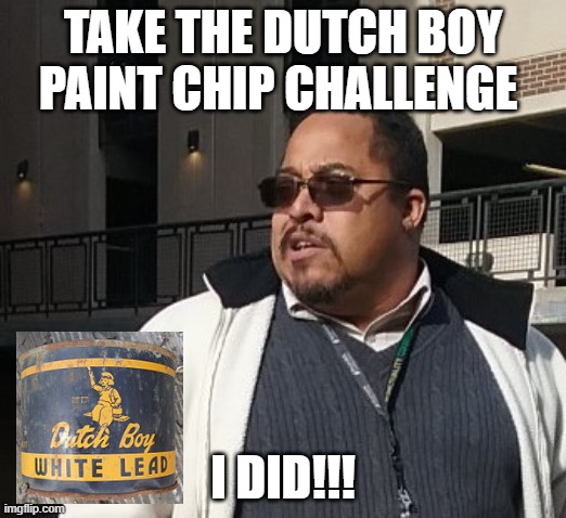 Matthew Thompson |  TAKE THE DUTCH BOY PAINT CHIP CHALLENGE; I DID!!! | image tagged in paint,matthew thompson,idiot,reynolds community college,funny | made w/ Imgflip meme maker