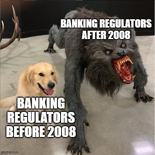 dog vs werewolf | BANKING REGULATORS
AFTER 2008; BANKING REGULATORS
BEFORE 2008 | image tagged in dog vs werewolf | made w/ Imgflip meme maker