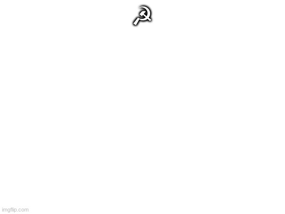 ☭ | ☭ | image tagged in blank white template | made w/ Imgflip meme maker