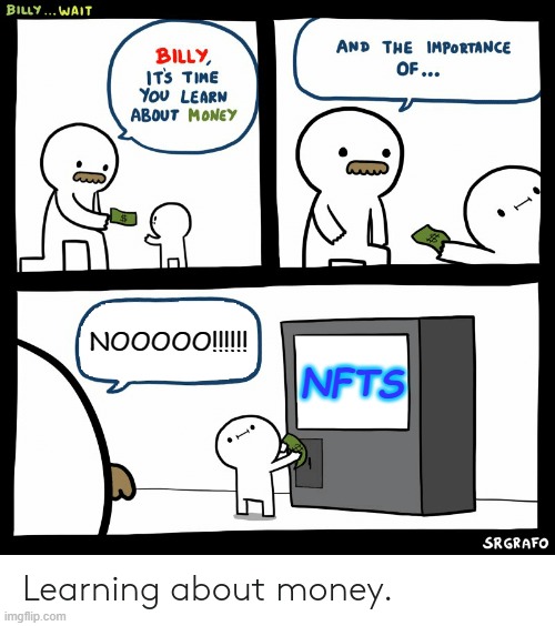 Billy Learning About Money | NOOOOO!!!!!! NFTS | image tagged in billy learning about money | made w/ Imgflip meme maker