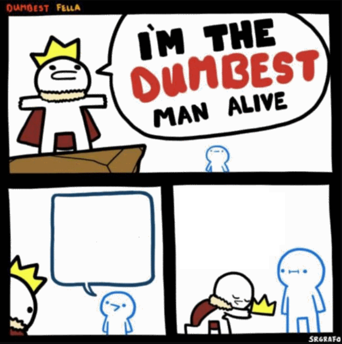 High Quality Dumbest Man Alive Simplified Blank Meme Template