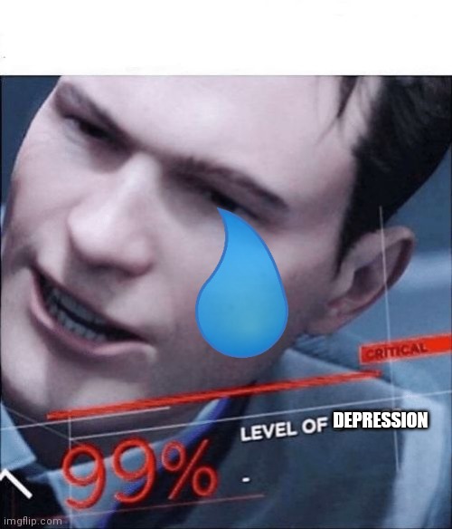 99% Level of Stress | DEPRESSION | image tagged in 99 level of stress | made w/ Imgflip meme maker