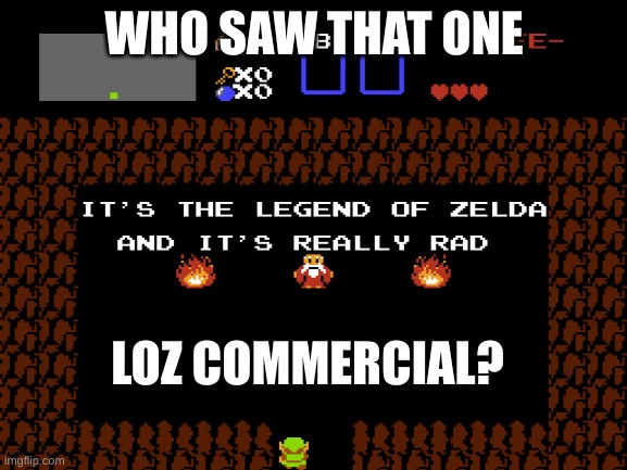 im just curious | WHO SAW THAT ONE; LOZ COMMERCIAL? | image tagged in the legend of zelda breath of the wild,funny memes,commercials,reference | made w/ Imgflip meme maker