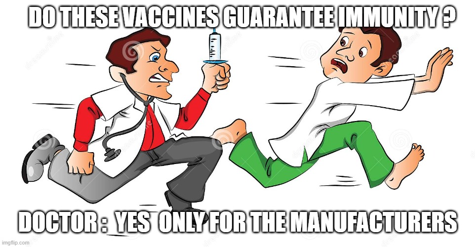 DO THESE VACCINES GUARANTEE IMMUNITY ? DOCTOR :  YES  ONLY FOR THE MANUFACTURERS | made w/ Imgflip meme maker