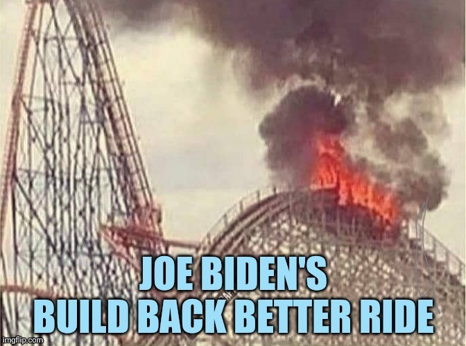 New at Demyland | image tagged in joe biden,democrats,build back better,rollercoaster,disaster | made w/ Imgflip meme maker