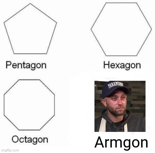 No comment | Armgon | image tagged in pentagon hexagon octagon,rittenhouse | made w/ Imgflip meme maker