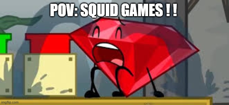 BFDI Ruby Crying | POV: SQUID GAMES ! ! | image tagged in bfdi ruby crying | made w/ Imgflip meme maker