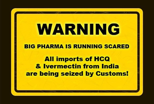 BREAKING: ALL Imports of HCQ & Ivermectin from India are being seized by Customs | image tagged in hcq,hydroxychloroquine,ivermectin,imports,customs,seized | made w/ Imgflip meme maker