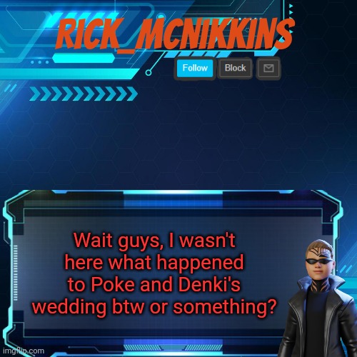 2nd Announcement | Wait guys, I wasn't here what happened to Poke and Denki's wedding btw or something? | image tagged in 2nd announcement | made w/ Imgflip meme maker