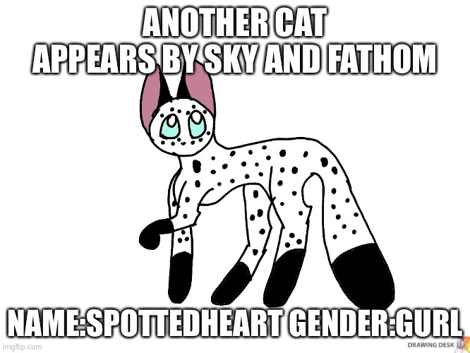 Spottedheart | ANOTHER CAT APPEARS BY SKY AND FATHOM; NAME:SPOTTEDHEART GENDER:GURL | image tagged in warrior cats | made w/ Imgflip meme maker