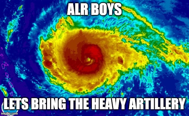 HURRICANE IRMA | ALR BOYS LETS BRING THE HEAVY ARTILLERY | image tagged in hurricane irma | made w/ Imgflip meme maker