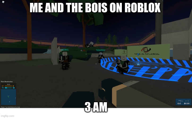 Me and the bois | ME AND THE BOIS ON ROBLOX; 3 AM | image tagged in phantom forces guys,phantom forces,roblox,robux,fortnite the frog | made w/ Imgflip meme maker
