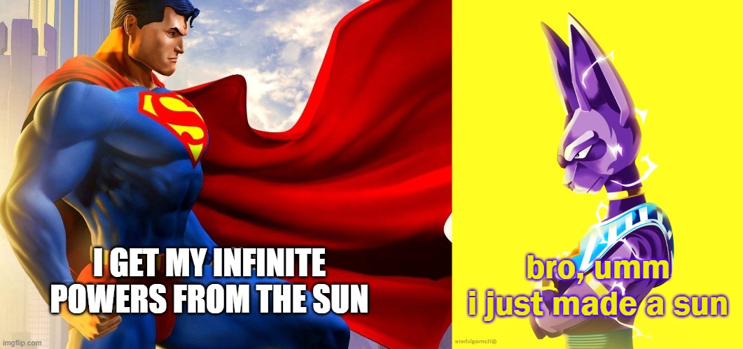  bro, umm
i just made a sun; I GET MY INFINITE POWERS FROM THE SUN | image tagged in repost | made w/ Imgflip meme maker