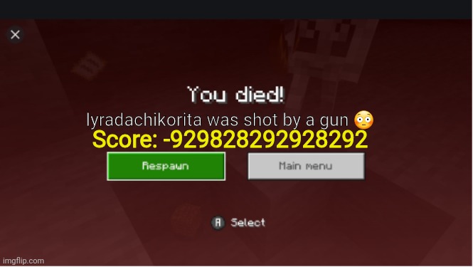 you died minecraft | lyradachikorita was shot by a gun ? Score: -929828292928292 | image tagged in you died minecraft | made w/ Imgflip meme maker