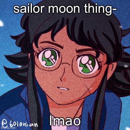 idk | sailor moon thing-; lmao | made w/ Imgflip meme maker