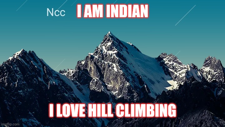 National cadets commando | I AM INDIAN; I LOVE HILL CLIMBING | image tagged in national cadets commando | made w/ Imgflip meme maker