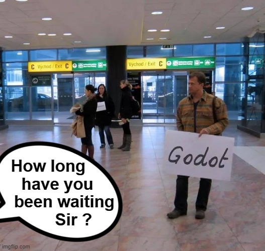 Waiting ! | How long         
have you     
  been waiting    
      Sir ? | image tagged in what are you waiting for | made w/ Imgflip meme maker