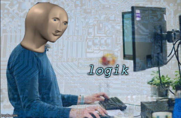 logik | image tagged in logik | made w/ Imgflip meme maker