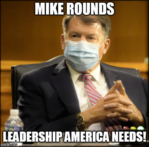 MIKE ROUNDS; LEADERSHIP AMERICA NEEDS! | made w/ Imgflip meme maker