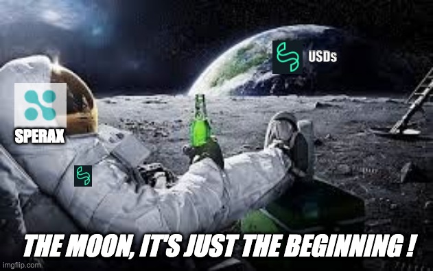 Sperax | USDs; SPERAX; THE MOON, IT'S JUST THE BEGINNING ! | image tagged in moon vacation | made w/ Imgflip meme maker