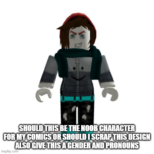 there has been many scraps before this. | SHOULD THIS BE THE NOOB CHARACTER FOR MY COMICS OR SHOULD I SCRAP THIS DESIGN
ALSO GIVE THIS A GENDER AND PRONOUNS | made w/ Imgflip meme maker