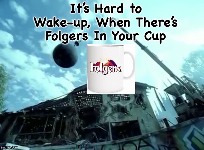 Stay Together for the Folgers | It’s Hard to Wake-up, When There’s Folgers In Your Cup | image tagged in blink 182 | made w/ Imgflip meme maker