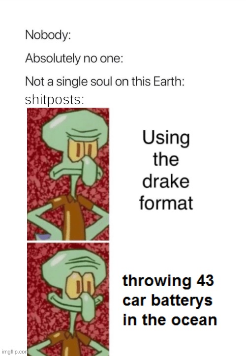 shitposts: | made w/ Imgflip meme maker