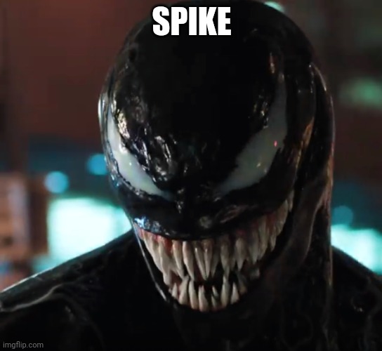 Venom | SPIKE | image tagged in venom | made w/ Imgflip meme maker