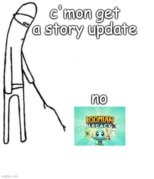 Llama Train Studios, please give us 4th theatre | c'mon get a story update; no | image tagged in c'mon do something | made w/ Imgflip meme maker