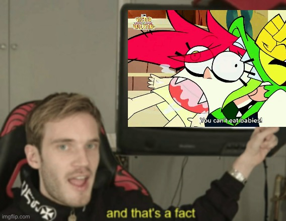 True | image tagged in and that's a fact,villanous,demencia,villanos | made w/ Imgflip meme maker
