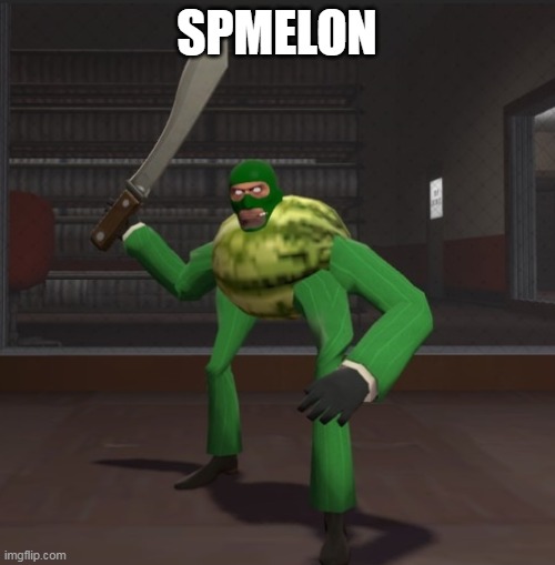 Spymelon | SPMELON | image tagged in spymelon | made w/ Imgflip meme maker