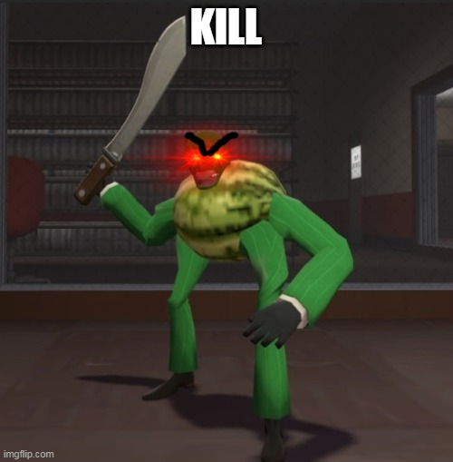 Spymelon | KILL | image tagged in spymelon | made w/ Imgflip meme maker