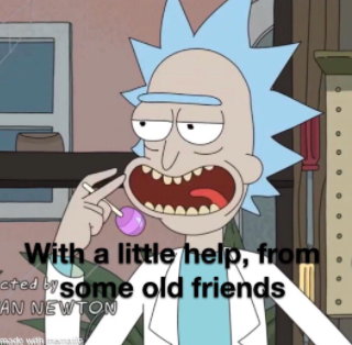 Rick and Morty. With a little help, from some old friends Blank Meme Template
