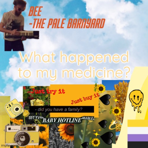 eeee | What happened to my medicine? | image tagged in eeee | made w/ Imgflip meme maker