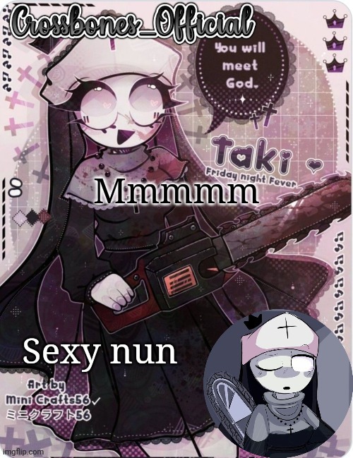 Crossbones sexy ass nun temp. Ty sayore | Mmmmm; Sexy nun | image tagged in crossbones sexy ass nun temp ty sayore | made w/ Imgflip meme maker
