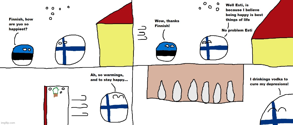 Why Finland is the happiest country | image tagged in countryballs | made w/ Imgflip meme maker