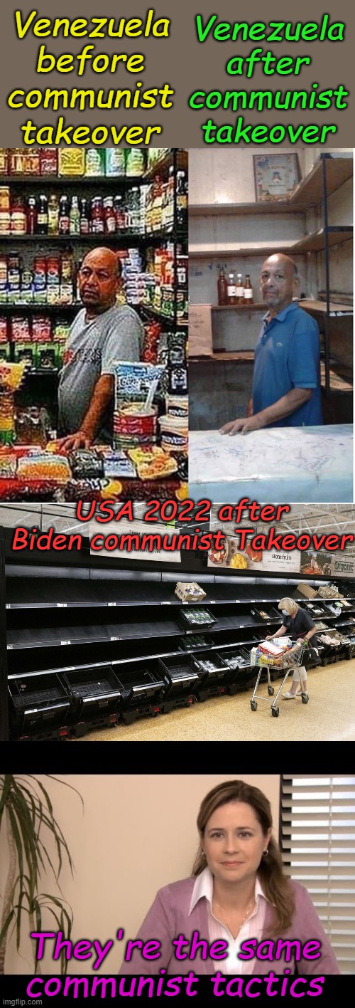 It's the trucker's fault! No, it's the unvaccinated!! No! NO!! It's Trump's fault! No, it's what communists always do. | Venezuela before communist takeover; Venezuela after communist takeover; USA 2022 after Biden communist Takeover; They're the same communist tactics | image tagged in they're the same picture | made w/ Imgflip meme maker